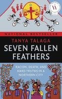 Book cover for Seven Fallen Feathers: Racism, Death, and Hard Truths in a Northern City